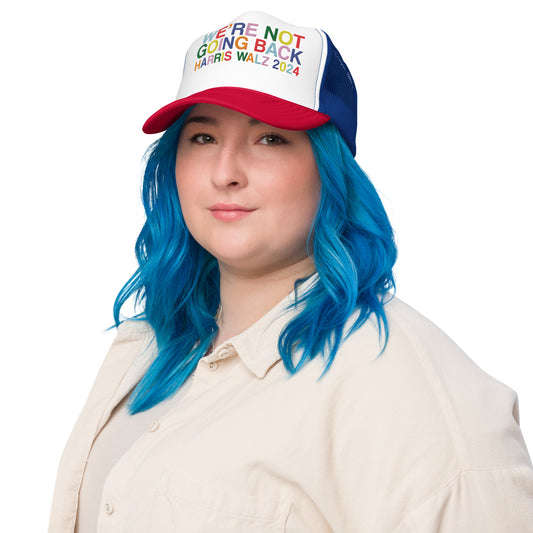 We're Not Going Back | Harris Walz 2024 Colorful Patriot Flat Embroidered Trucker Cap Trucker Hat