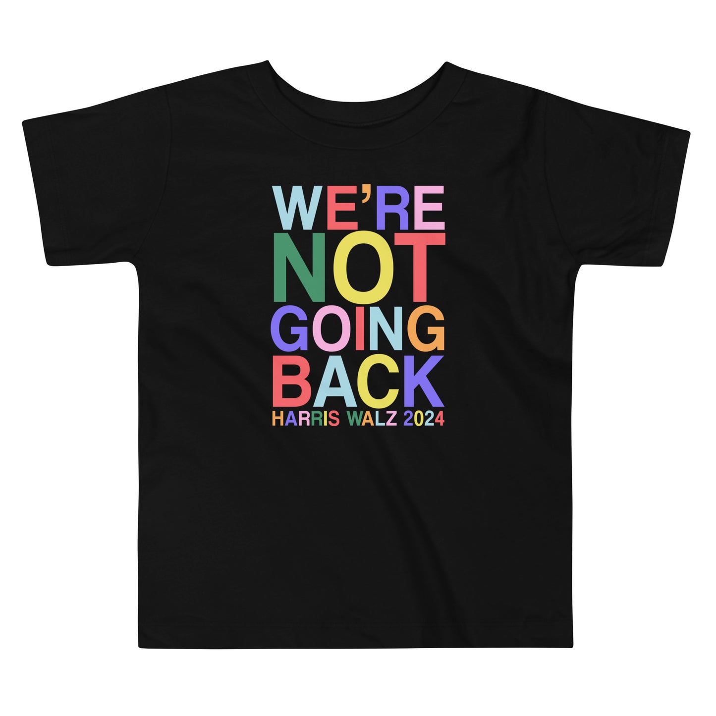 We're Not Going Back | Harris Walz 2024 Toddler Classic Tee (2 colors - white & black)