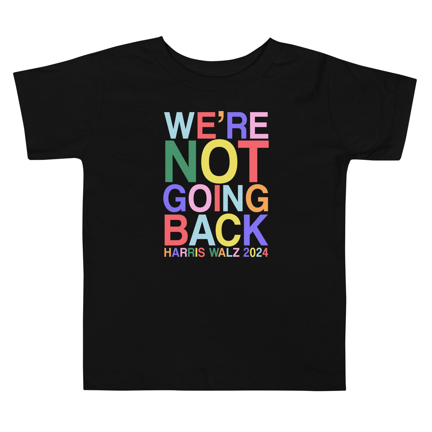 We're Not Going Back | Harris Walz 2024 Toddler Classic Tee (2 colors - white & black)