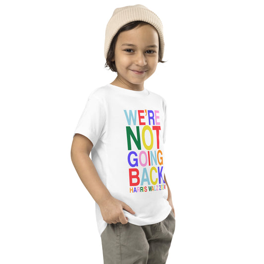 We're Not Going Back | Harris Walz 2024 Toddler Classic Tee (2 colors - white & black)